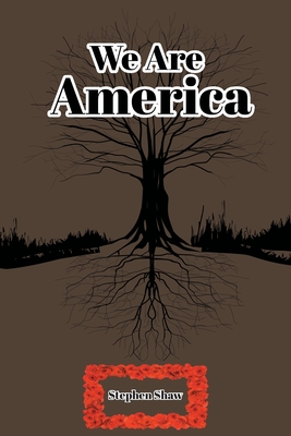 We Are America By Stephen Shaw Cover Image
