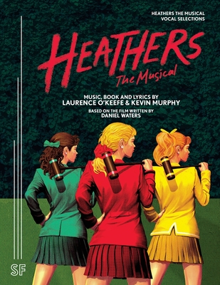 Heathers The Musical Vocal Selections By Laurence O'Keefe, Kevin Murphy Cover Image