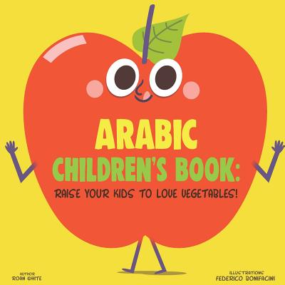 Arabic Children's Book: Raise Your Kids to Love Vegetables! Cover Image