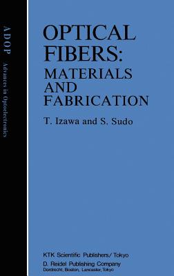 Optical Fibers: Materials and Fabrication (Advances in Opto-Electronics #1) Cover Image