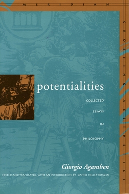 Potentialities: Collected Essays (Meridian: Crossing Aesthetics) By Giorgio Agamben, Daniel Heller-Roazen (Editor) Cover Image