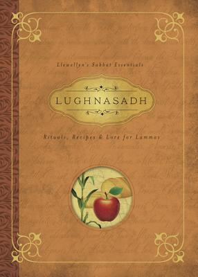 Lughnasadh: Rituals, Recipes & Lore for Lammas (Llewellyn's Sabbat Essentials #4) Cover Image