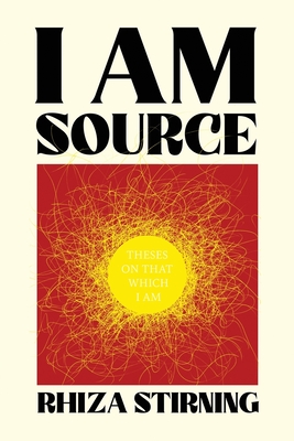 I Am Source: Theses on That Which I Am Cover Image