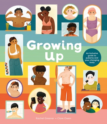 Growing Up: An Inclusive Guide to Puberty and Your Changing Body Cover Image