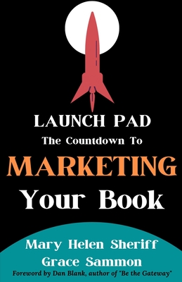 Launch Pad: The Countdown to Marketing Your Book By Grace Sammon, Mary Helen Sheriff Cover Image
