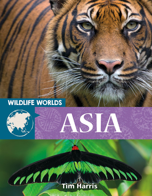 Wildlife Worlds Asia By Tim Harris Cover Image