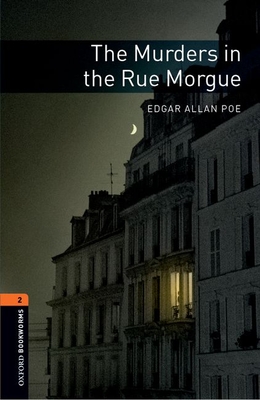 Oxford Bookworms Library: The Murders in the Rue Morgue: Level 2: 700-Word Vocabulary