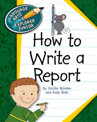 How to Write a Report (Explorer Junior Library: How to Write)