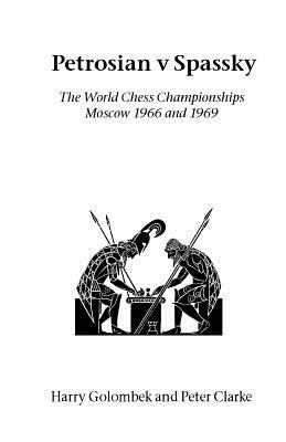 Petrosian v Spassky: The World Championships 1966 and 1969 (Paperback)