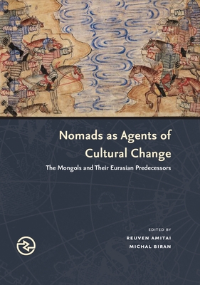 Nomads as Agents of Cultural Change: The Mongols and Their Eurasian Predecessors (Perspectives on the Global Past)