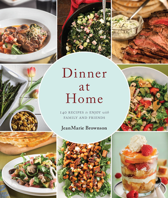 Cover for Dinner at Home: 140 Recipes to Enjoy with Family and Friends