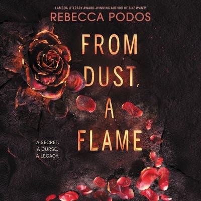 From Dust, a Flame By Rebecca Podos, Hope Newhouse (Read by) Cover Image
