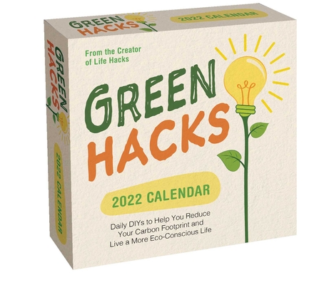 Green Hacks 2022 Day-To-Day Calendar: Daily Diys To Help You Reduce Your Carbon Footprint And Live A More Eco-Conscious Life (Calendar) | Explore Booksellers