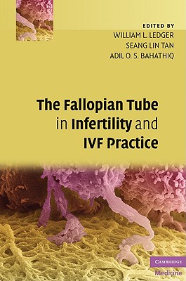 The Fallopian Tube in Infertility and IVF Practice (Cambridge Medicine) Cover Image