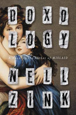 Doxology: A Novel By Nell Zink Cover Image