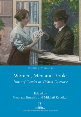 Women, Men and Books: Issues of Gender in Yiddish Discourse (Studies in Yiddish #16) Cover Image