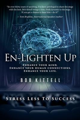 En-Lighten Up: Enhance Your Mind. Enhance Your Human Connections. Enhance Your Life. Cover Image