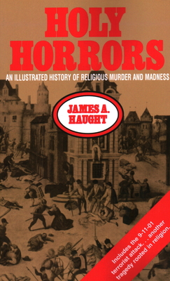 Holy Horrors: An Illustrated History of Religious Murder and Madness Cover Image