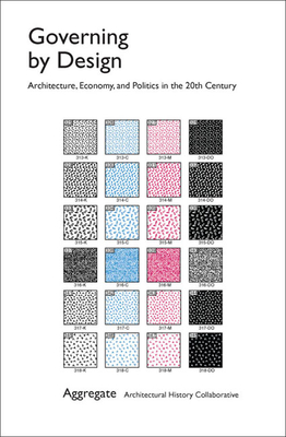 Governing by Design: Architecture, Economy, and Politics in the Twentieth  Century (Culture Politics & the Built Environment) (Paperback) | Northshire  Bookstore