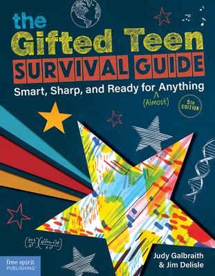 The Gifted Teen Survival Guide: Smart, Sharp, and Ready for (Almost) Anything By Judy Galbraith, M.A., Ph.D. Jim Delisle Cover Image