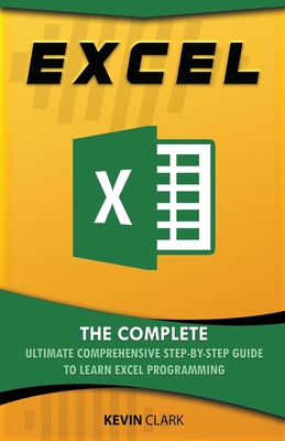 Excel: The Complete Ultimate Comprehensive Step-By-Step Guide To Learn Excel Programming Cover Image