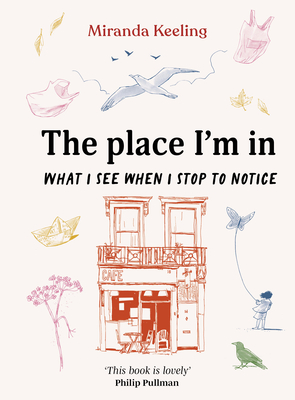 The Place I'm In: What I see when I stop to notice