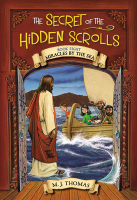The Secret of the Hidden Scrolls: Miracles by the Sea, Book 8 By M. J. Thomas Cover Image