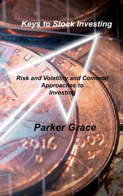Keys to Stock Investing: Risk and Volatility and Common Approaches to Investing
