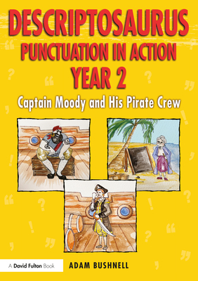 Descriptosaurus Punctuation in Action Year 2: Captain Moody and His Pirate Crew: Captain Moody and His Pirate Crew By Adam Bushnell Cover Image