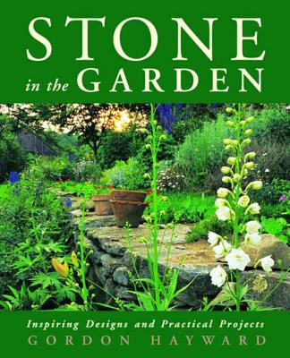 Stone in the Garden: Inspiring Designs and Practical Projects Cover Image