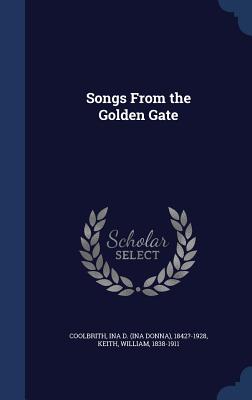 Songs from the Golden Gate By Ina Donna Coolbrith, William Keith Cover Image
