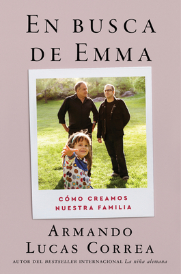 In Search of Emma \ En busca de Emma (Spanish edition): Cómo creamos nuestra familia Cover Image