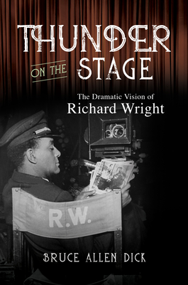 Thunder on the Stage: The Dramatic Vision of Richard Wright Cover Image