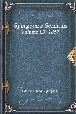 Spurgeon's Sermons Volume 03: 1857 Cover Image