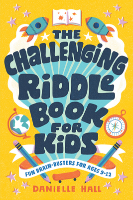 The Challenging Riddle Book for Kids: Fun Brain-Busters for Ages 9-12 By Danielle Hall Cover Image