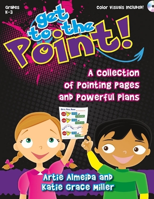 Get to the Point!: A Collection of Pointing Pages and Powerful Plans By Artie Almeida, Katie Grace Miller Cover Image