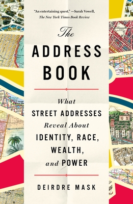 The Address Book: What Street Addresses Reveal About Identity, Race, Wealth, and Power By Deirdre Mask Cover Image