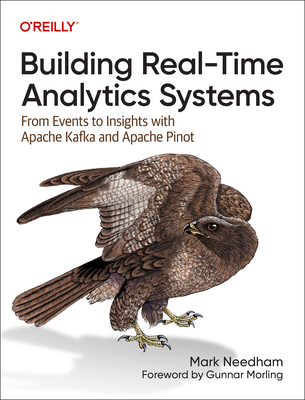 Building Real-Time Analytics Systems: From Events to Insights with Apache Kafka and Apache Pinot By Mark Needham Cover Image
