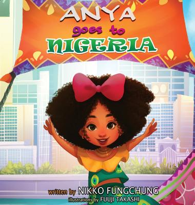 Anya Goes to Nigeria (Anya's World Adventures #3)