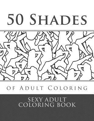 50 Shades of Adult Coloring: Sexy Adult Coloring Book By Sexy Taboo Adult Coloring Cover Image
