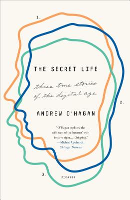 The Secret Life: Three True Stories of the Digital Age Cover Image