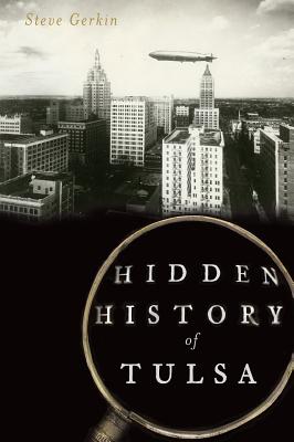 Hidden History of Tulsa By Steve Gerkin Cover Image