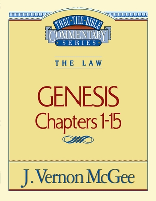Thru the Bible Vol. 01: The Law (Genesis 1-15): 1 By J. Vernon McGee Cover Image
