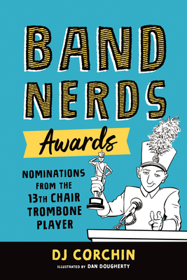 Band Nerds Awards: Nominations from the 13th Chair Trombone Player Cover Image
