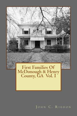 First Families Of McDonough & Henry County, GA Vol. I (The First Families Project #3)