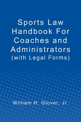 Sports Law Handbook For Coaches and Administrators: (with Legal Forms) Cover Image
