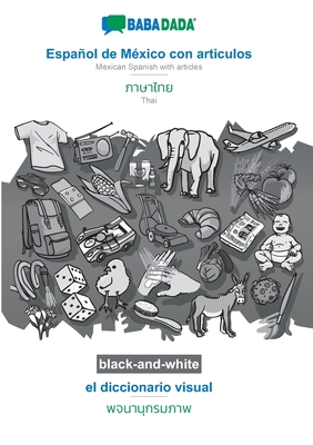 BABADADA black-and-white, Español de México con articulos - Thai (in thai script), el diccionario visual - visual dictionary (in thai script): Mexican Cover Image