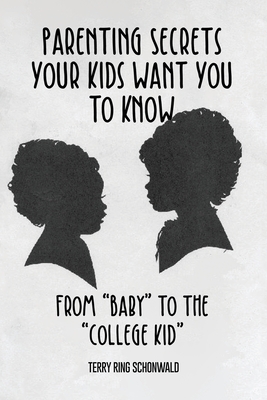 Parenting Secrets Your Kids Want You to Know: From "Baby" to the