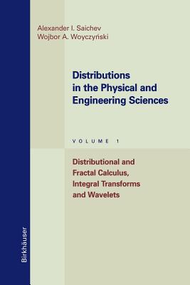 Distributions in the Physical and Engineering Sciences: Distributional and Fractal Calculus, Integral Transforms and Wavelets (Applied and Numerical Harmonic Analysis) Cover Image