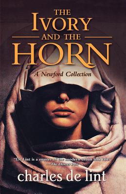 The Ivory and the Horn: A Newford Collection